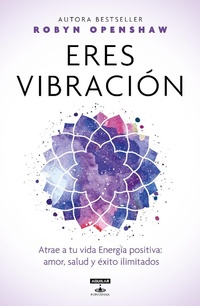Abbildung von: Eres vibracion / Vibe: Unlock the Energetic Frequencies of Limitless Health, Love & Success - Aguilar