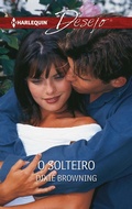 Cover: O solteiro - Harlequin, uma divis&atilde;o de HarperCollins Ib&eacute;rica, S.A.