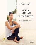 Cover: Yoga para mi bienestar: Me escucho, me cuido, me quiero / Yoga for my Well-being: Listening to Myself, Caring for Myself, Loving Myself - Grijalbo Ilustrados