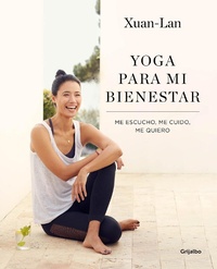 Abbildung von: Yoga para mi bienestar: Me escucho, me cuido, me quiero / Yoga for my Well-being: Listening to Myself, Caring for Myself, Loving Myself - Grijalbo Ilustrados