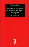 Cover: Historia de la pintura y la escultura del siglo XX en Espa&ntilde;a - Vol. I - Antonio Machado Libros