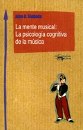 Cover: La mente musical: La psicolog&iacute;a cognitiva de la m&uacute;sica - Antonio Machado Libros