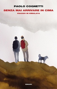 Abbildung von: Senza mai arrivare in cima. Viaggio in Himalaya - Einaudi