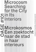 Cover: OASE 101 - Microcosm - Searching for the City in Its Interiors - NAI Publishers