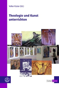 Abbildung von: Theologie und Kunst unterrichten - Evangelische Verlagsanstalt
