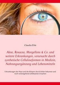 Abbildung von: Akne, Rosacea, Morgellons & Co. und weitere Erkrankungen, verursacht durch synthetische Celluloseformen in Medizin, Nahrungsergänzung und Lebensmitteln - TWENTYSIX