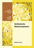 Cover: Schlesische Metamorphosen - Domowina-Verlag GmbH