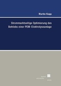 Cover: Strommarktseitige Optimierung des Betriebs einer PEM-Elektrolyseanlage - Kassel University Press