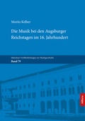 Cover: Die Musik bei den Augsburger Reichstagen im 16. Jahrhundert - Buch&Media