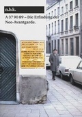 Cover: A 37 90 89 - Antwerpen 1969 Die Erfindung der Neo-Avantgarde - K&ouml;nig, Walther