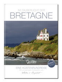 Abbildung von: Im Zauberlicht der Bretagne - Eine Küstenrundreise inkl. Film zum Buch: 192 Seiten, Buch, Bildband, Reiseführer + Reisetagebuch - Glücksvilla® - Schönes macht glücklich!