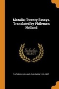Cover: Moralia; Twenty Essays. Translated by Philemon Holland - Franklin Classics