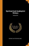 Cover: Spiritual And Anabaptist Writers; Volume XXV - Franklin Classics