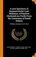 Cover: A new Specimen of Desmatochelys Lowi Williston; a Primitive Cheloniid sea Turtle From the Cretaceous of South Dakota - Franklin Classics