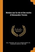 Cover: Notice Sur La Vie Et Les Ecrits d'Alexandre Yersin - Franklin Classics