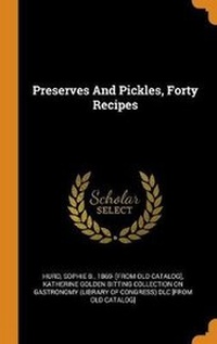 Enlarge image Cover: Preserves And Pickles, Forty Recipes - Franklin Classics