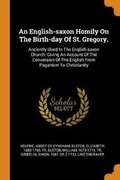 Cover: An English-saxon Homily On The Birth-day Of St. Gregory. - Franklin Classics
