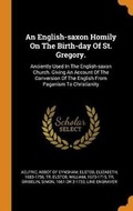 Cover: An English-saxon Homily On The Birth-day Of St. Gregory. - Franklin Classics