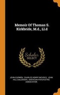 Cover: Memoir Of Thomas S. Kirkbride, M.d., Ll.d - Franklin Classics