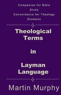 Enlarge image Cover: Theological Terms in Layman Language - Theocentric Publishing Group