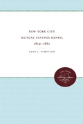 Cover: New York City Mutual Savings Banks, 1819-1861 - The University of North Carolina Press