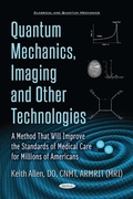 Cover: Quantum Mechanics, Imaging and Other Technologies: A Method That Will Improve the Standards of Medical Care for Millions of Americans - Nova Science Publishers