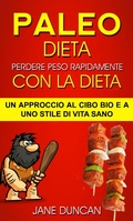 Cover: Dieta Paleo: Perdere peso rapidamente con la dieta Paleo: un approccio al cibo bio e a uno stile di vita sano - Jane Duncan