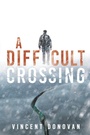 Cover: A Difficult Crossing - Histria LLC