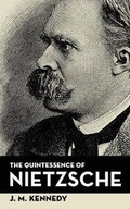 Cover: The Quintessence Of Nietzsche - Westphalia Press