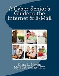 Abbildung von: A Cyber-Senior's Guide to the Internet & E-mail - My PC Associate NYC