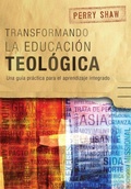 Cover: Transformando la educacion teologica - Langham Global Library