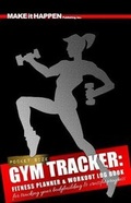 Cover: Gym Tracker - Fitness Planner & Workout Log Book - Make It Happen Publishing Inc.