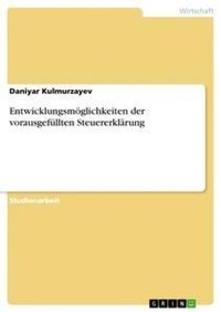 Abbildung von: Entwicklungsmoeglichkeiten der vorausgefuellten Steuererklaerung - GRIN Verlag