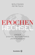 Cover: Epochenwechsel. Unser digital-autorit&auml;res Jahrhundert - Brandst&auml;tter Verlag