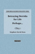 Cover: Betraying Derrida for Life Perhaps... - Atropos Press