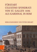Cover: F&uuml;rstabt Celestino Sfondrati von St. Gallen 1696 als Kardinal in Rom - B&ouml;hlau