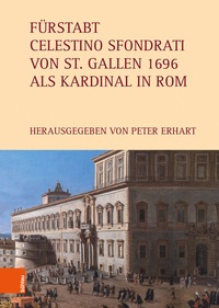 Abbildung von: Fürstabt Celestino Sfondrati von St. Gallen 1696 als Kardinal in Rom - Böhlau