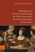 Abbildung von: Kulturgut und Provenienzforschung im Fokus nationalen und internationalen Kunstrechts - Böhlau