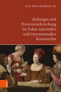 Abbildung von: Kulturgut und Provenienzforschung im Fokus nationalen und internationalen Kunstrechts - Böhlau