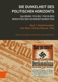 Cover: Die Dunkelheit des politischen Horizonts. Salzburg 1933 bis 1938 in den Berichten der Sicherheitsdirektion - B&ouml;hlau Wien