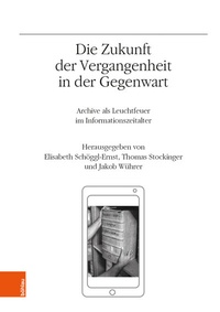 Abbildung von: Die Zukunft der Vergangenheit in der Gegenwart - Böhlau
