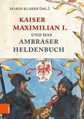 Cover: Kaiser Maximilian I. und das Ambraser Heldenbuch - B&ouml;hlau Wien