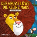 Cover: Der grosse L&ouml;we und die kleine Maus - Orell F&uuml;ssli Verlag