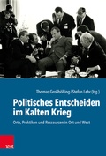 Cover: Politisches Entscheiden im Kalten Krieg - Vandenhoeck & Ruprecht