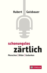 Abbildung von: Schonungslos zärtlich - Tyrolia