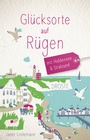 Cover: Glücksorte auf Rügen. Mit Hiddensee & Stralsund - Droste Verlag GmbH
