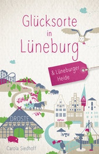 Abbildung von: Glücksorte in Lüneburg & Lüneburger Heide - Droste Verlag GmbH