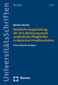 Cover: Rechtliche Ausgestaltung der 24-h-Betreuung durch ausl&auml;ndische Pflegekr&auml;fte in deutschen Privathaushalten - Nomos
