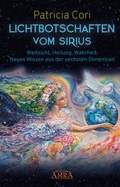 Cover: Lichtbotschaften vom Sirius Band 1: Weitsicht, Heilung, Wahrheit - Neues Wissen aus der sechsten Dimension - AMRA Verlag