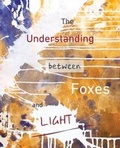 Cover: The Understanding Between Foxes and Light - Great Weather for Media, LLC